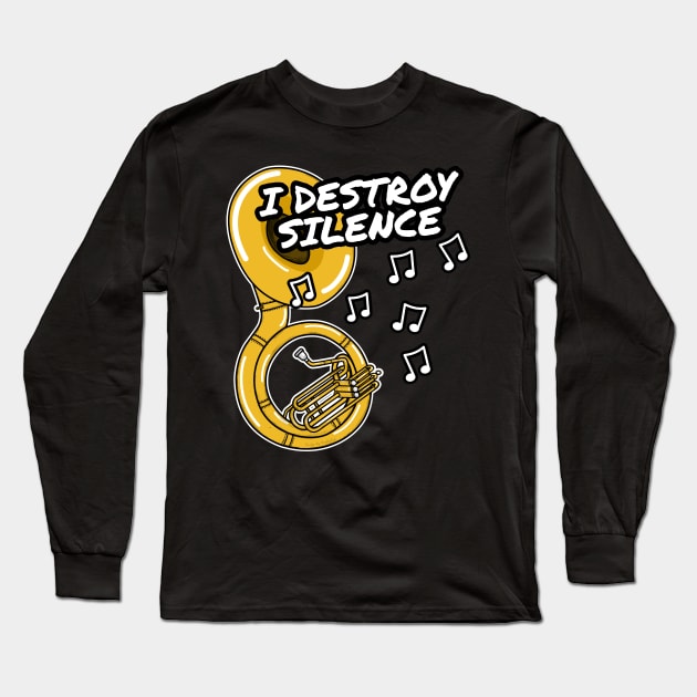 I Destroy Silence Sousaphone Player Brass Musician Long Sleeve T-Shirt by doodlerob